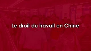 Le droit du travail en Chine [upl. by Otte533]