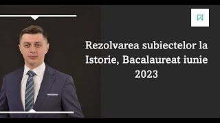 Rezolvarea subiectelor la Istorie  Bacalaureat iunie 2023 [upl. by Nani]