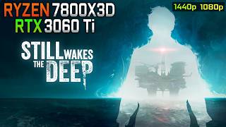 Still Wakes The Deep  RTX 3060 Ti  Ryzen 7 7800X3D [upl. by Bushey694]