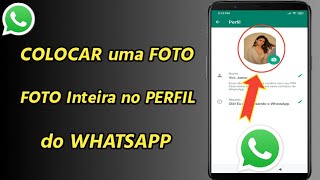 Como COLOCAR uma FOTO Inteira no PERFIL do WHATSAPP  colocar uma FOTO inteira no PERFIL do WHATSAPP [upl. by Tnairb]