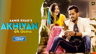 Aamir Khan  Akhiyan Da Surma Lyrical Video  Yaar Anmulle Records  New Punjabi Song 2020 [upl. by Inirt822]