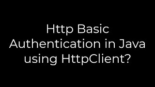 Java Http Basic Authentication in Java using HttpClient5solution [upl. by Zoe563]