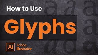 How to Use Glyphs in Illustrator [upl. by Amaral]