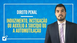 070102 Aula do Induzimento Instigação ou Auxílio a Suicídio ou a Automutilação Direito Penal [upl. by Bainter]