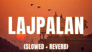 Lajpalan Slowed  Reverb  Lakhwinder Wadali [upl. by Siednarb]