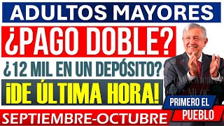 💥YA SE PUBLICO📆 Adultos Mayores 💥12000👉 ¿PAGO DOBLE calendario SEPTIEMBREOCTUBRE Ariadna Montiel [upl. by Luba]