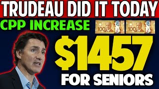 TRUDEAU DID IT TODAY  1457 INCREASING IN CPP PAYMENTS  GET YOUR PAYMENT NOW [upl. by Arahk]