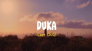 Duka  Last Child Lirik Lagu [upl. by Ahsilaf841]