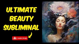 The Ultimate Beauty Subliminal  Become Flawlessly Beautiful Unisex [upl. by Alain18]