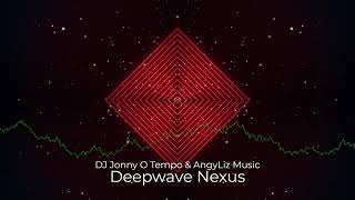 Deepwave Nexus  DJ Jonny O Tempo amp AngyLiz Music [upl. by Porcia985]