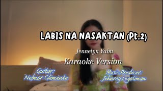 LABIS NA NASAKTAN Pt2 KARAOKE [upl. by Gefell]