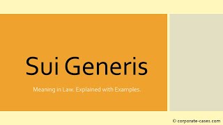 “Sui Generis” — Meaning in Law Explained with Examples [upl. by Ackerman]