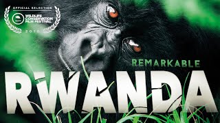 REMARKABLE RWANDA  Land of Gorillas amp Thousand Hills Full Documentary [upl. by Grory600]