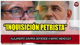 ¡INQUISICIÓN PETRISTA 🔴 ALEJANDRO GAVIRIA SALE EN DEFENSA DE MARIO MENDOZA [upl. by Anitsyrk655]