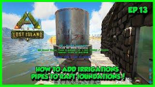 How To Connect Irrigation Pipes To Lowered Raft Foundations EP 13  Ark Lost Island Series [upl. by Shyamal]