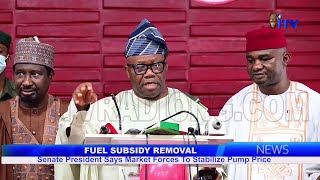 Fuel Subsidy Removal Senate President Says Market Forces To Stabilise Pump Price [upl. by Brogle210]