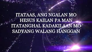 ITATAAS ITATANGHAL ISISIGAW with Lyrics [upl. by Sill]