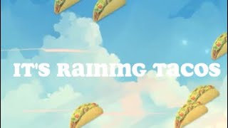 It’s raining tacos Lyrics [upl. by Ginelle]