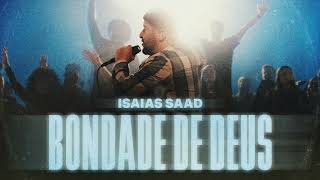 ISAIAS SAAD  BONDADE DE DEUS [upl. by Raina703]