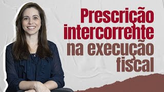 Prescrição intercorrente na execução fiscal [upl. by Rybma975]