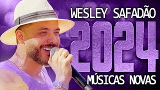 WESLEY SAFADÃO 2024  MÚSICA NOVAS  CD NOVO  REPERTÓRIO ATUALIZADO [upl. by Arakal572]