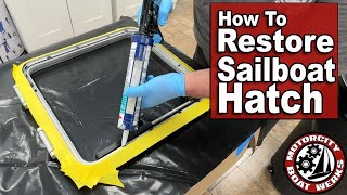 How to Restore Sailboat Hatches Sailboat Restoration  Trawler Boat Building Ep84 [upl. by Zeph]