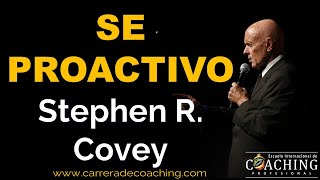 El hábito de la Proactividad  Stephen R Covey  Escuela Internacional de Coaching Profesional [upl. by Nomead]