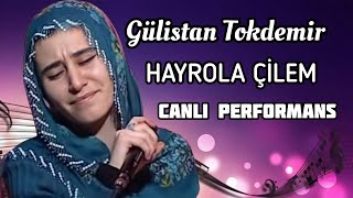 Gülistan Tokdemir  Hayrola Çilem CANLI [upl. by Temme888]