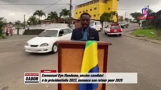 Emmanuel Oye Mendome ancien candidat à la présidentielle 2023 annonce son retour pour 2025 🇬🇦 [upl. by Pompea]