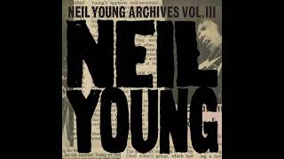 Neil Young  Last of His Kind from Archives Vol III  Official Audio [upl. by Ahsayn]