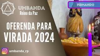 OFERENDA PARA VIRADA 2024 [upl. by Meibers]