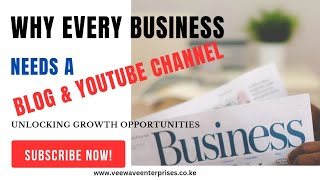 Why Every Business Needs a Blog and YouTube Channel Unlocking Growth Opportunities [upl. by Norm]