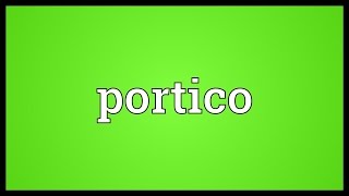 Portico Meaning [upl. by Aiuqat]