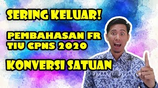 99 KELUAR  PEMBAHASAN FR TIU CPNS  KONVERSI SATUAN [upl. by Allerbag552]