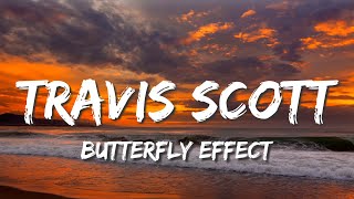 Travis Scott  ​Butterfly Effect Lyrics [upl. by Nhaj]