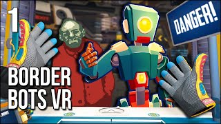 Border Bots VR  Part 1  Papers Please But Its Rogue Robots [upl. by Netsirhc654]