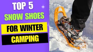 Top 5 Best Snowshoes for Winter Camping Adventures [upl. by Benge]