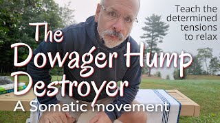 The Dowager Hump Destroyer IntermediateAdvanced Somatics Teach determined tensions to relax [upl. by Hasseman341]