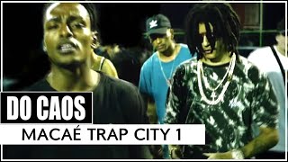 Do Caos  Macaé Trap City 1 ft Narciso Dkvsh Enibe Theusma Clipe [upl. by Baten897]