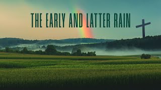 What is the Early and Latter Rain And how it relates to the Harvest [upl. by Wendelina377]