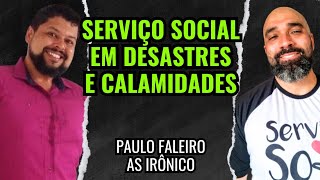 Trabalho do ASSISTENTE SOCIAL em DESASTRES e CALAMIDADES  Paulo Faleiro AS irônico [upl. by Avin]