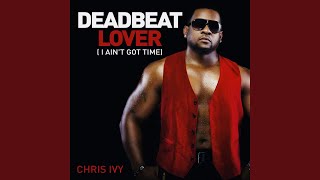 Deadbeat Lover I Aint Got Time [upl. by Dalila756]