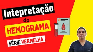 Interpretação do Hemograma Série Vermelha [upl. by Ahsoik623]