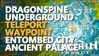 Dragonspine Teleport Waypoint Genshin Impact Entombed City Ancient Palace [upl. by Ban]