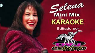 Selena  MiniMix KARAOKE EDITADO Dvj Claudio [upl. by Nawud]