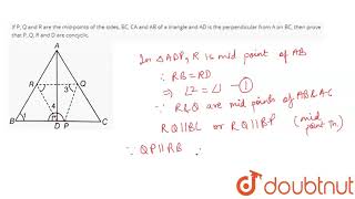 If P Q and R are the midpoints of the sides BC CA and AB of a triangle and AD is the perpen [upl. by Ardnosal]