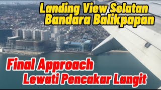 Landing View Bandara Sepinggan Final Approach dari Selatan Lintasi Teluk Balikpapan amp Gedung Tinggi [upl. by Rhu387]