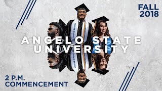 Fall Commencement 2018  2 pm  Angelo State University [upl. by Tilda864]