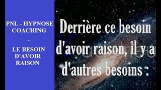 PNL Hypnose Coaching  le besoin davoir raison Expliqué par LES Neurosciences [upl. by Cahra]