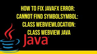 How to fix Javafx error cannot find symbolsymbol class WebViewlocation class WebView java [upl. by Jerad562]